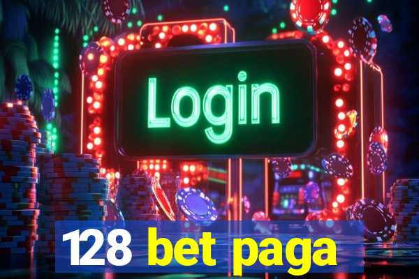 128 bet paga